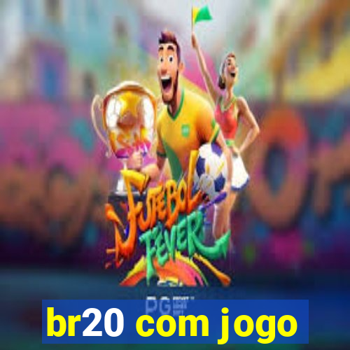 br20 com jogo